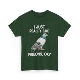 I Just Really Like Pigeons Pigeon T-Shirt - Forest Green