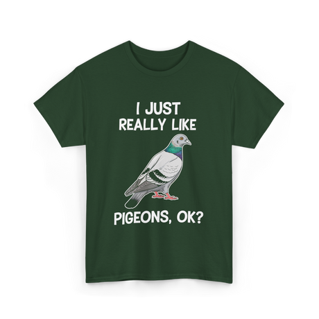 I Just Really Like Pigeons Pigeon T-Shirt - Forest Green