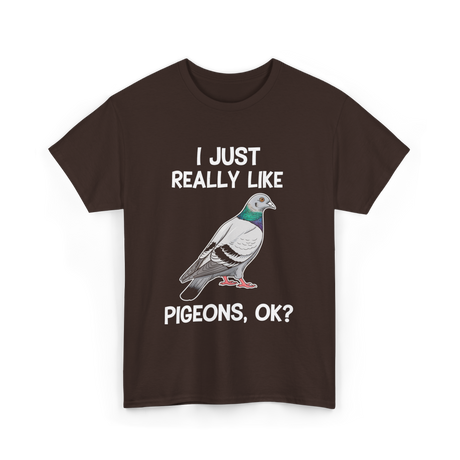 I Just Really Like Pigeons Pigeon T-Shirt - Dark Chocolate