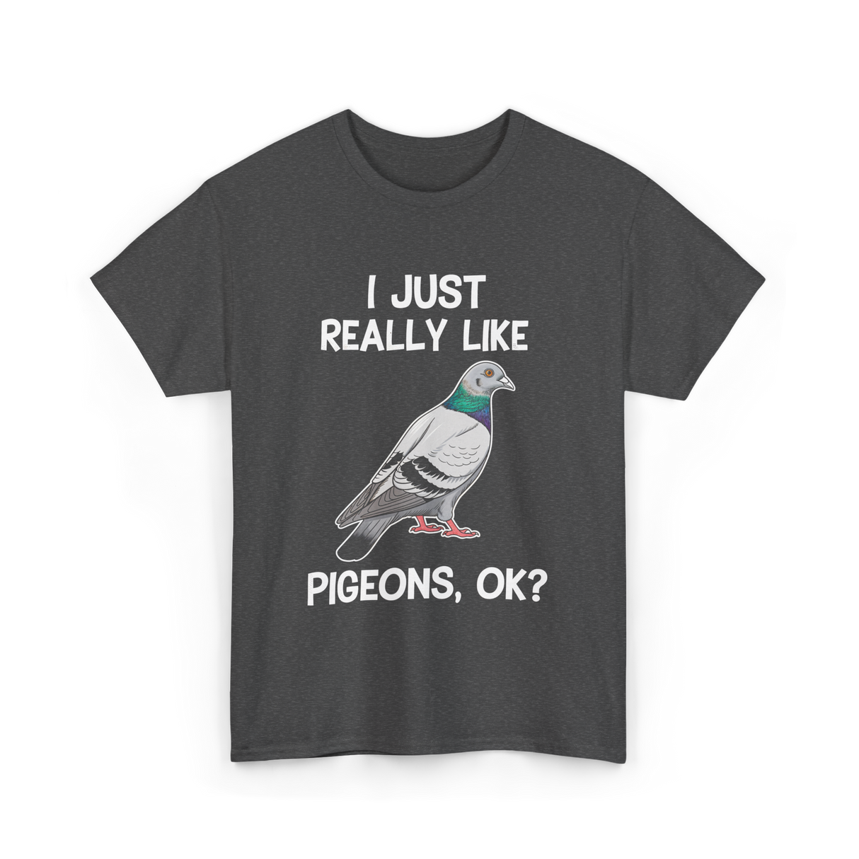 I Just Really Like Pigeons Pigeon T-Shirt - Dark Heather