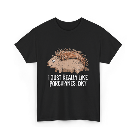 I Just Really Like Porcupines Porcupine T-Shirt - Black