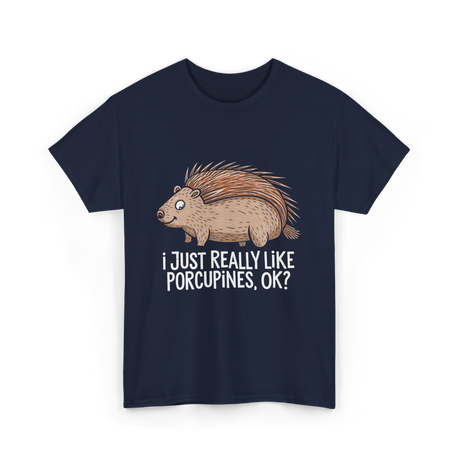 I Just Really Like Porcupines Porcupine T-Shirt - Navy