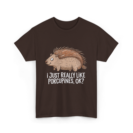 I Just Really Like Porcupines Porcupine T-Shirt - Dark Chocolate