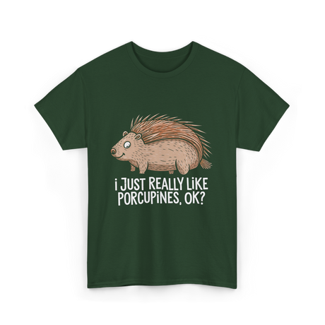 I Just Really Like Porcupines Porcupine T-Shirt - Forest Green