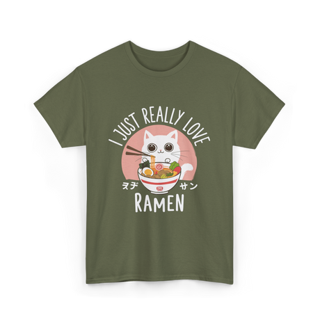 I Just Really Love Ramen T-Shirt - Military Green