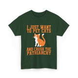 I Just Want To Pet Cats Feminism T-Shirt - Forest Green