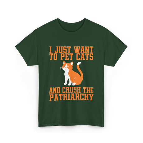 I Just Want To Pet Cats Feminism T-Shirt - Forest Green