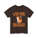 I Just Want To Pet Cats Feminism T-Shirt - Dark Chocolate