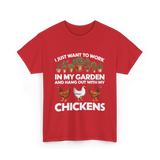 I Just Want to Work Garden Chickens T-Shirt - Red