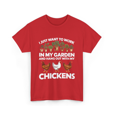 I Just Want to Work Garden Chickens T-Shirt - Red