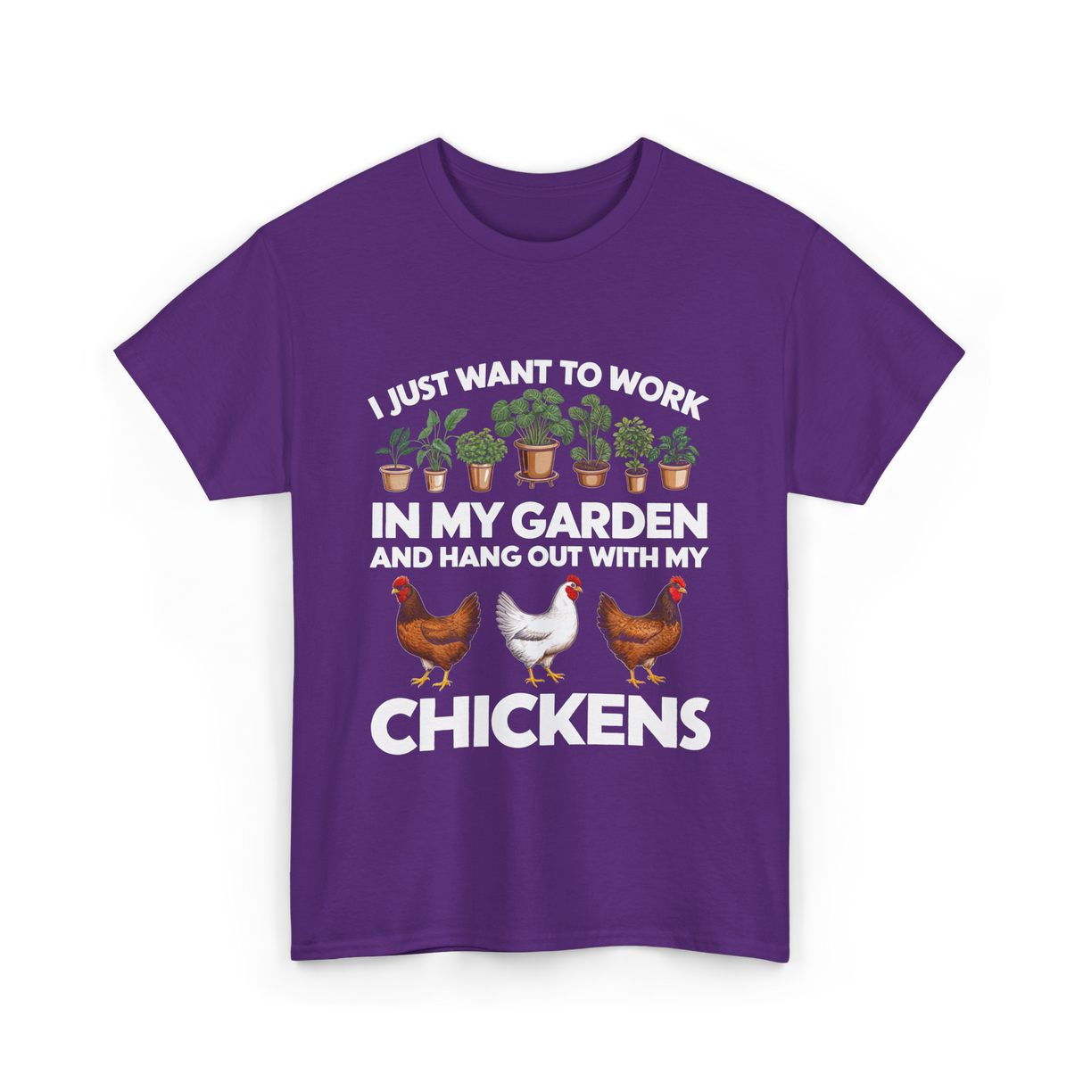 I Just Want to Work Garden Chickens T-Shirt - Purple