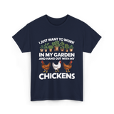 I Just Want to Work Garden Chickens T-Shirt - Navy