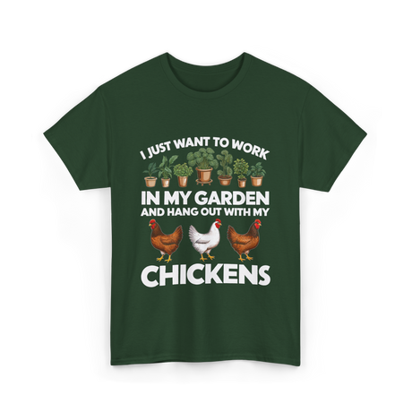 I Just Want to Work Garden Chickens T-Shirt - Forest Green