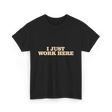 I Just Work Here Work T-Shirt - Black