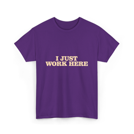 I Just Work Here Work T-Shirt - Purple