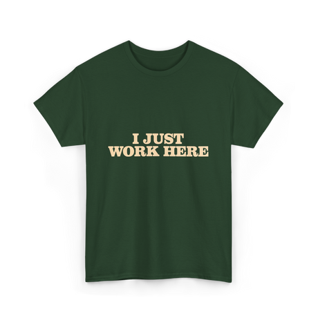 I Just Work Here Work T-Shirt - Forest Green