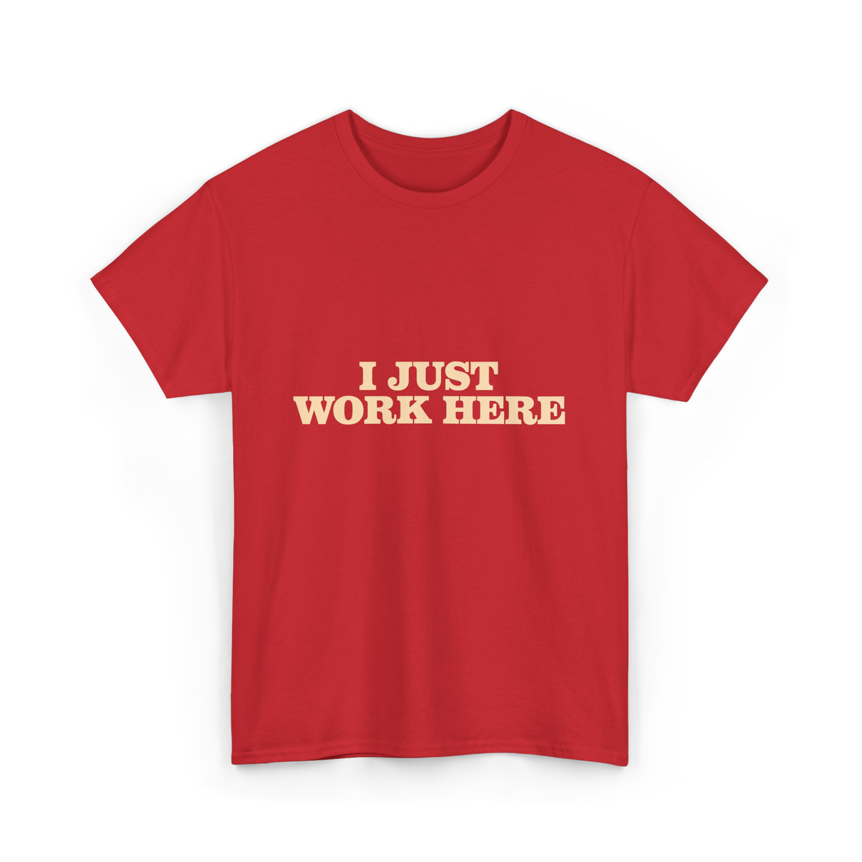 I Just Work Here Work T-Shirt - Red