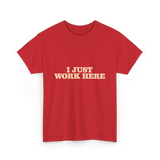 I Just Work Here Work T-Shirt - Red