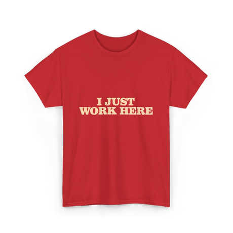 I Just Work Here Work T-Shirt - Red