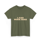I Just Work Here Work T-Shirt - Military Green