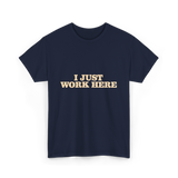 I Just Work Here Work T-Shirt - Navy