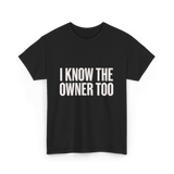 I Know The Owner Too Club T-Shirt - Black