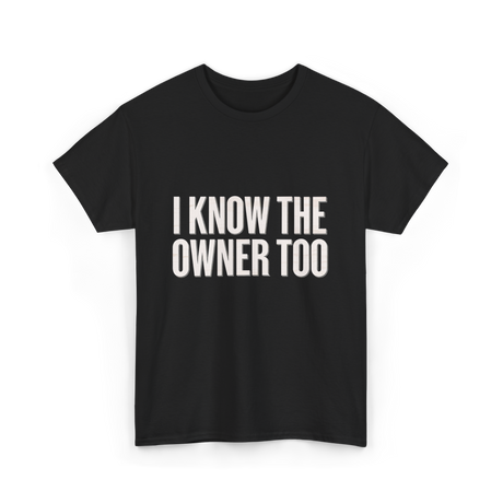 I Know The Owner Too Club T-Shirt - Black