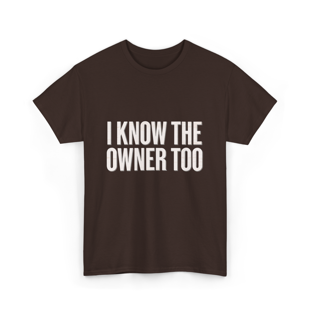 I Know The Owner Too Club T-Shirt - Dark Chocolate