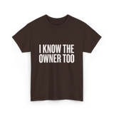 I Know The Owner Too Club T-Shirt - Dark Chocolate