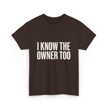 I Know The Owner Too Club T-Shirt - Dark Chocolate