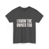 I Know The Owner Too Club T-Shirt - Dark Heather