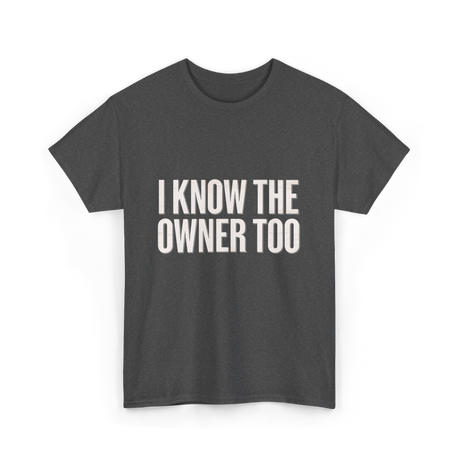 I Know The Owner Too Club T-Shirt - Dark Heather