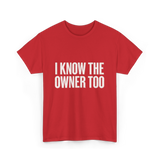 I Know The Owner Too Club T-Shirt - Red