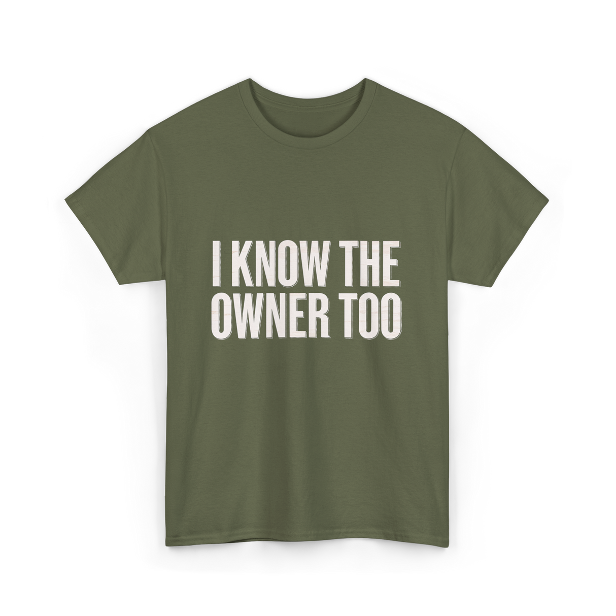 I Know The Owner Too Club T-Shirt - Military Green