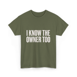 I Know The Owner Too Club T-Shirt - Military Green