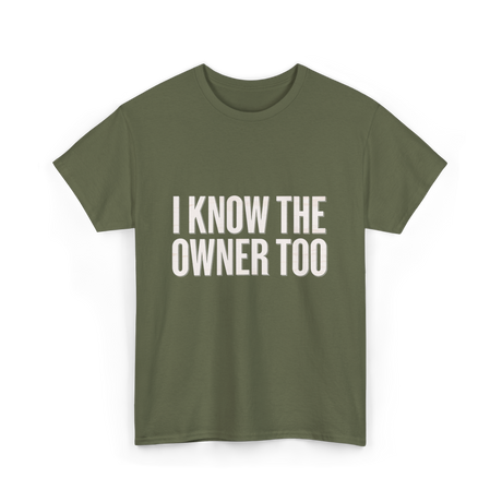 I Know The Owner Too Club T-Shirt - Military Green