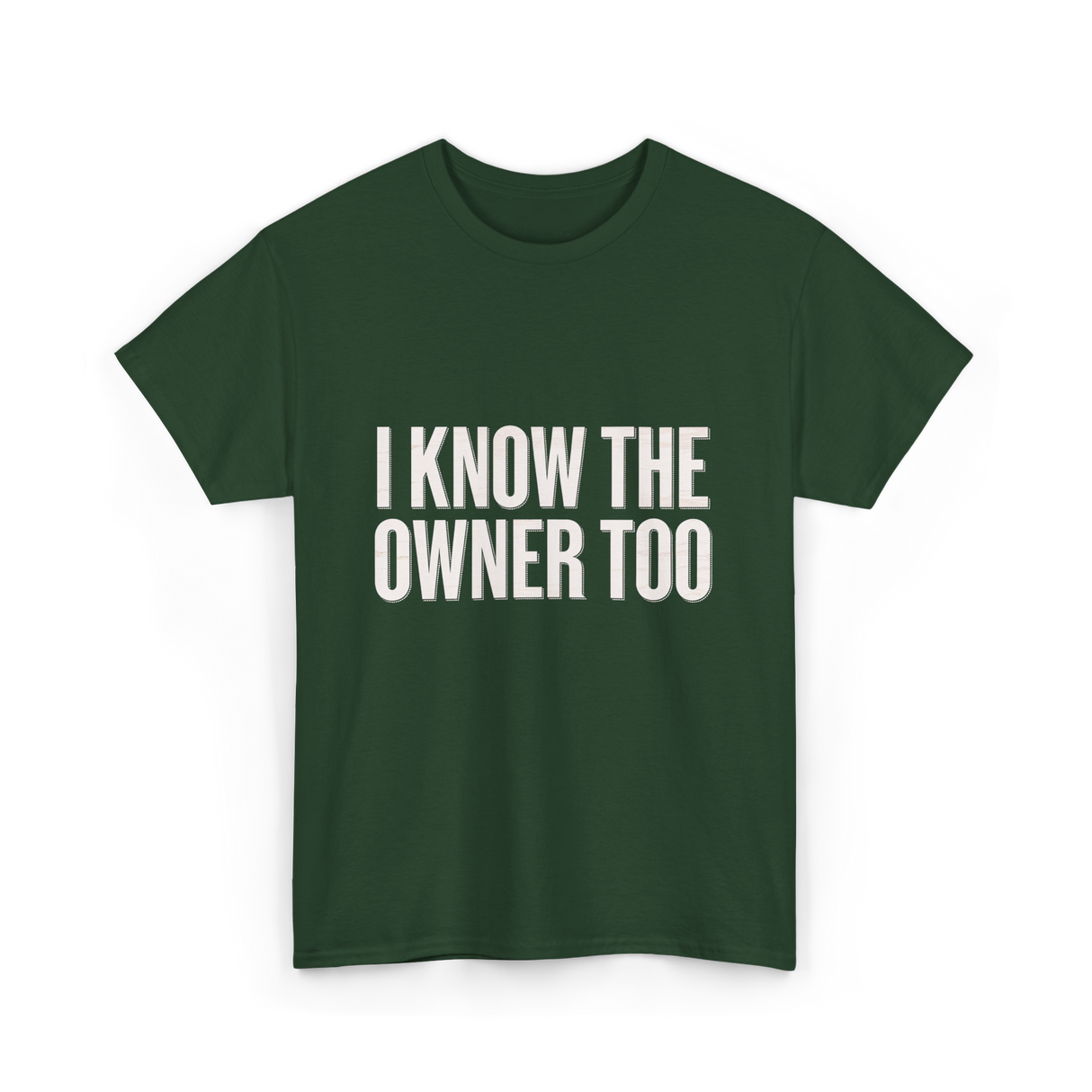 I Know The Owner Too Club T-Shirt - Forest Green