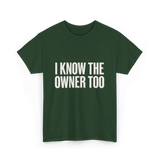 I Know The Owner Too Club T-Shirt - Forest Green