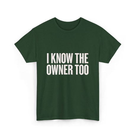 I Know The Owner Too Club T-Shirt - Forest Green