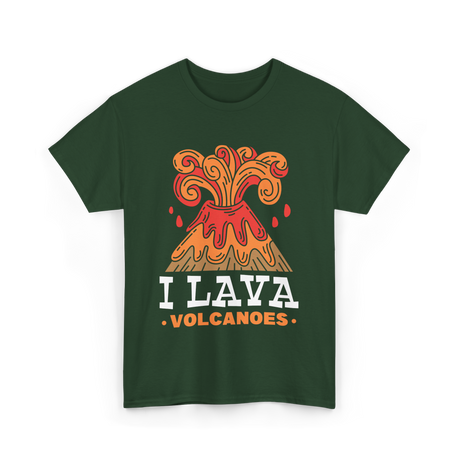 I Lava Volcanoes Volcanic Eruption T-Shirt - Forest Green