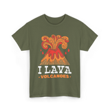 I Lava Volcanoes Volcanic Eruption T-Shirt - Military Green