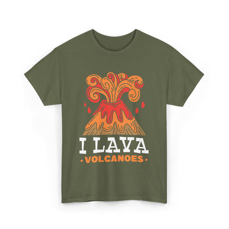 I Lava Volcanoes Volcanic Eruption T-Shirt - Military Green