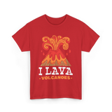 I Lava Volcanoes Volcanic Eruption T-Shirt - Red