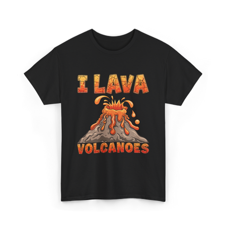 I Lava Volcanoes Volcanoes Geology T-Shirt - Black