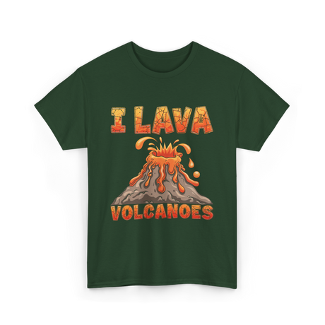 I Lava Volcanoes Volcanoes Geology T-Shirt - Forest Green