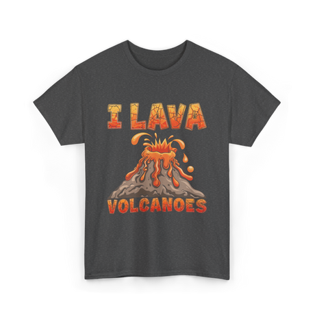 I Lava Volcanoes Volcanoes Geology T-Shirt - Dark Heather