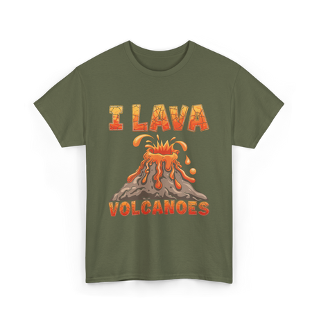 I Lava Volcanoes Volcanoes Geology T-Shirt - Military Green