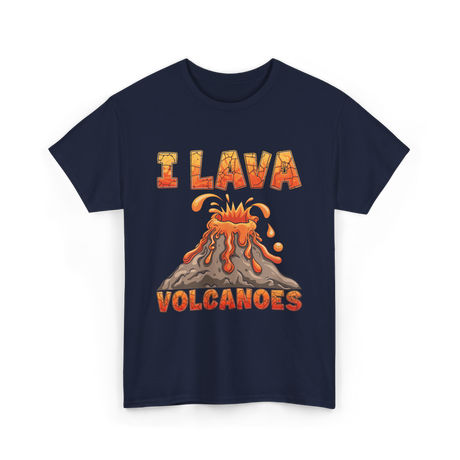 I Lava Volcanoes Volcanoes Geology T-Shirt - Navy