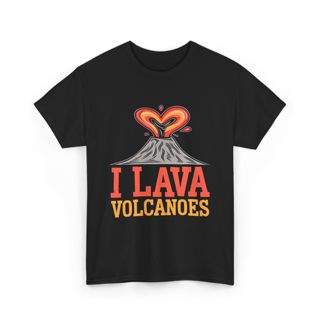 I Lava Volcanoes Volcanology T-Shirt - Black