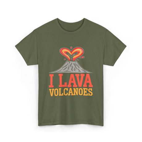 I Lava Volcanoes Volcanology T-Shirt - Military Green